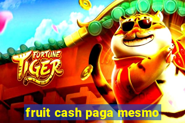 fruit cash paga mesmo